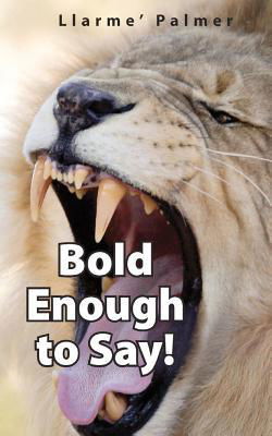 Cover for Llarme' Palmer · Bold Enough to Say! (Paperback Book) (2012)