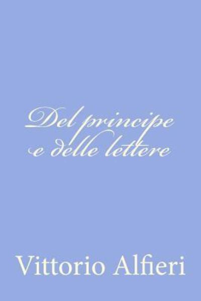 Cover for Vittorio Alfieri · Del Principe E Delle Lettere (Paperback Book) (2012)