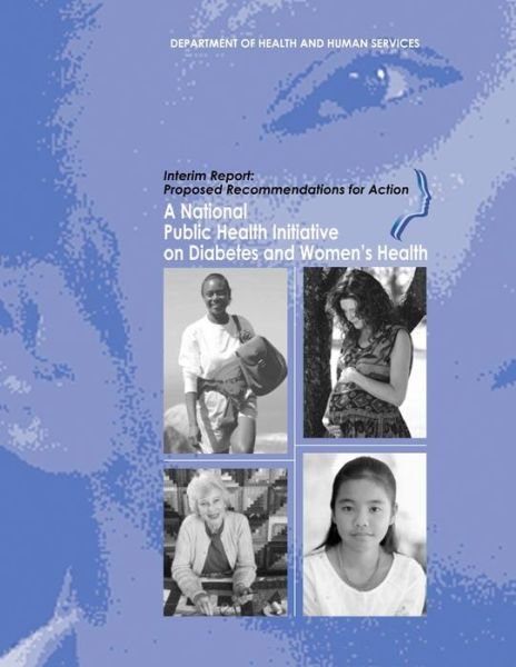 Cover for Department of Health and Human Services · A National Public Health Initiative on Diabetes and Women's Health: Interim Report: Proposed Recommendations for Action (Pocketbok) (2012)