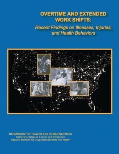 Cover for Department of Health and Human Services · Overtime and Extended Work Shifts: Recent Findings on Illnesses, Injuries, and Health Behaviors (Pocketbok) (2012)