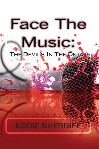 Cover for Eddie Sherriff · Face the Music: the Devil's in the Detail: Face the Music: the Devil's in the Detail (Taschenbuch) (2013)