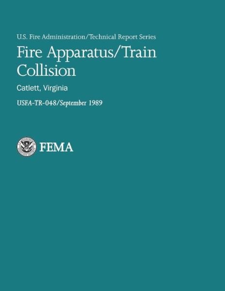 Fire Apparatus / Train Collision- Catlett, Virginia - U Department of Homeland Security Fema - Livros - Createspace - 9781482726220 - 8 de março de 2013