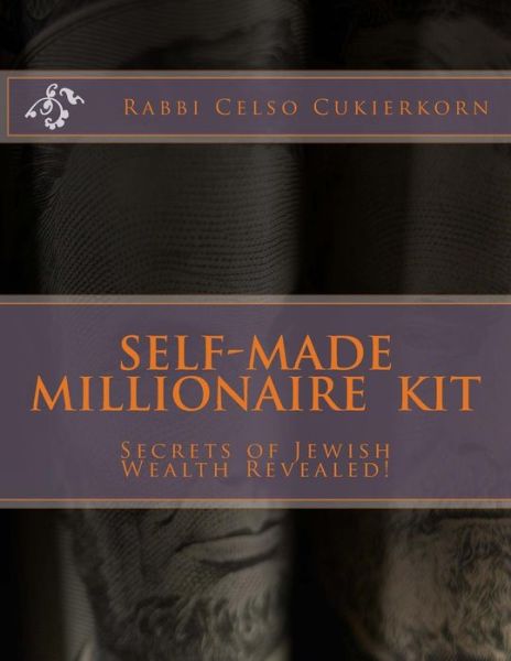 Cover for Rabbi Celso Cukierkorn · Self Made Millionaire Kit: Secrets of Jewish Wealth Revealed!! (Paperback Book) (2013)