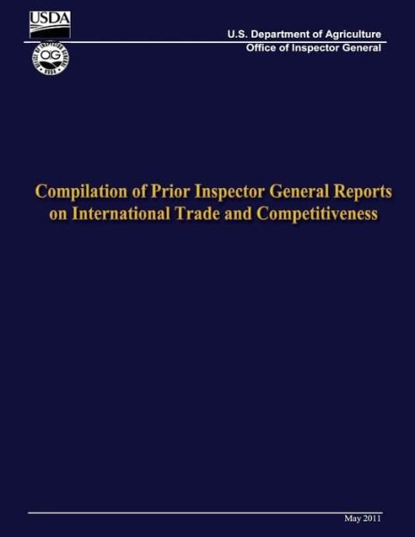 Cover for U S Department of Agriculture · Compilation of Prior Inspector General Reports on International Trade and Competitiveness (Taschenbuch) (2013)
