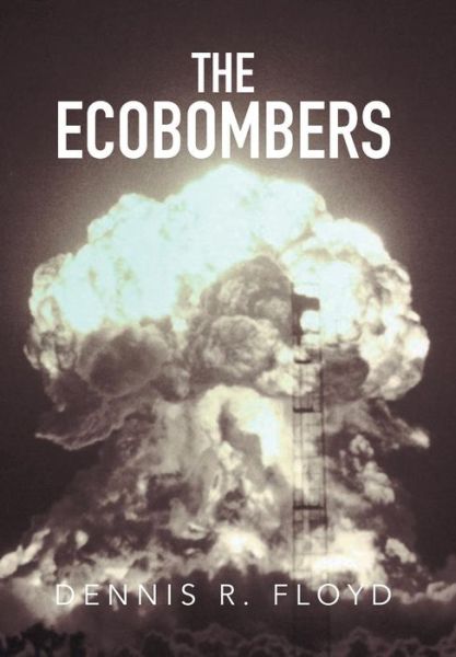 Cover for Dennis R Floyd · The Ecobombers (Hardcover Book) (2014)