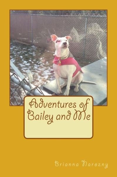 Cover for By Brianna Nicole Narozny · Adventures of Bailey and Me (Paperback Bog) (2014)