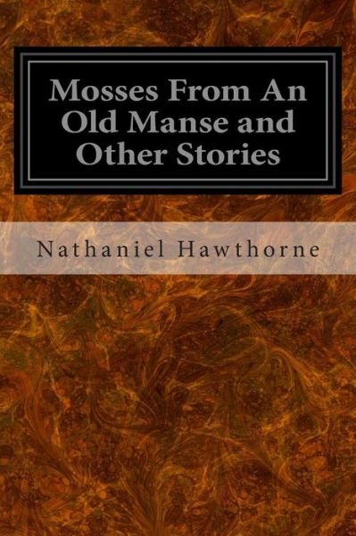 Cover for Nathaniel Hawthorne · Mosses from an Old Manse and Other Stories (Taschenbuch) (2014)