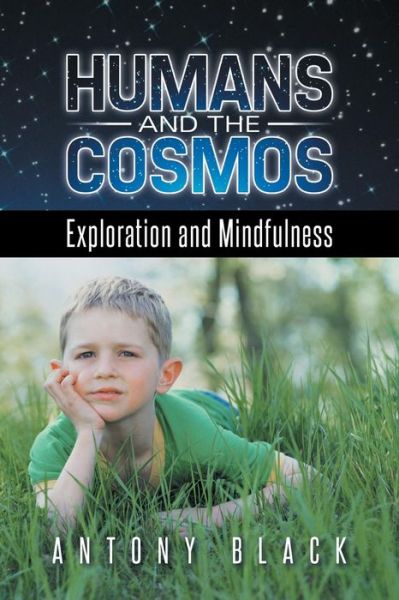 Cover for Antony Black · Humans and the Cosmos: Exploration and Mindfulness (Paperback Book) (2014)