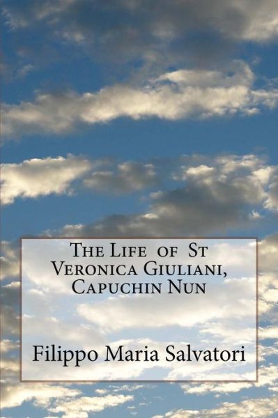 Cover for Filippo Maria Salvatori · The Life of St Veronica Giuliani, Capuchin Nun (Paperback Book) (2014)