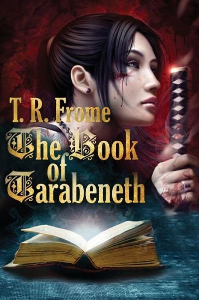 Cover for T R Frome · The Book of Tarabeneth (Paperback Bog) (2014)