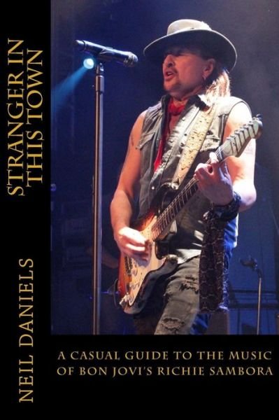 Cover for Neil Daniels · Stranger in This Town - a Casual Guide to the Music of Bon Jovi's Richie Sambora (Paperback Bog) (2014)