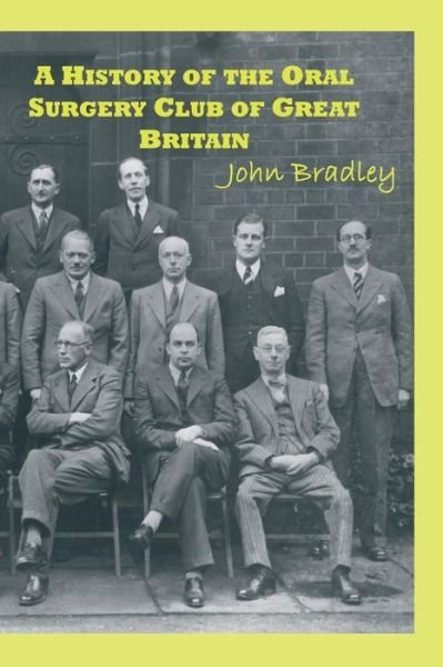 Cover for John Bradley · A History of the Oral Surgery Club of Great Britain (Pocketbok) (2014)