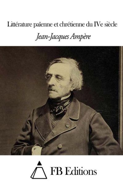 Cover for Jean-jacques Ampere · Litterature Paienne et Chretienne Du Ive Siecle (Paperback Book) (2014)