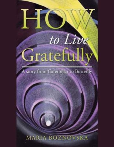Cover for Maria Boznovska · How to Live Gratefully (Paperback Book) (2016)