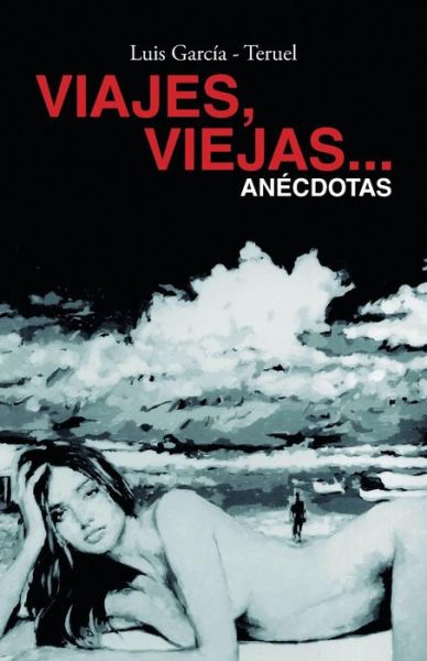 Cover for Luis Garcia - Teruel · Viajes, Viejas...anecdotas (Paperback Book) (2015)