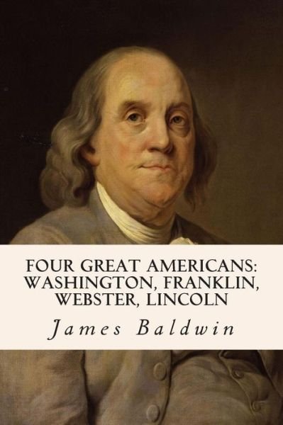 Cover for James Baldwin · Four Great Americans: Washington, Franklin, Webster, Lincoln (Paperback Book) (2015)