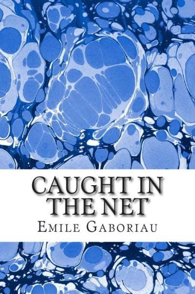 Cover for Emile Gaboriau · Caught in the Net: (Emile Gaboriau Classics Collection) (Paperback Book) (2015)
