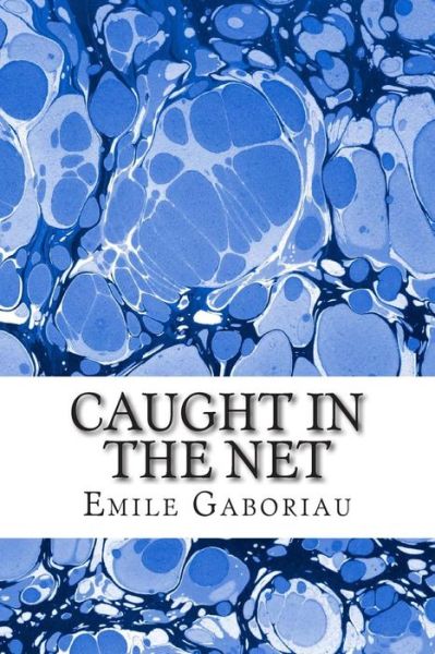 Cover for Emile Gaboriau · Caught in the Net: (Emile Gaboriau Classics Collection) (Pocketbok) (2015)