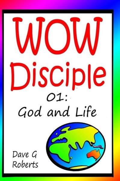 Cover for Dave G Roberts · Wowdisciple Booklet 01: (Large Print Edition): God and Life (Paperback Book) (2015)