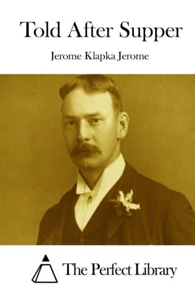 Cover for Jerome Klapka Jerome · Told After Supper (Paperback Book) (2015)