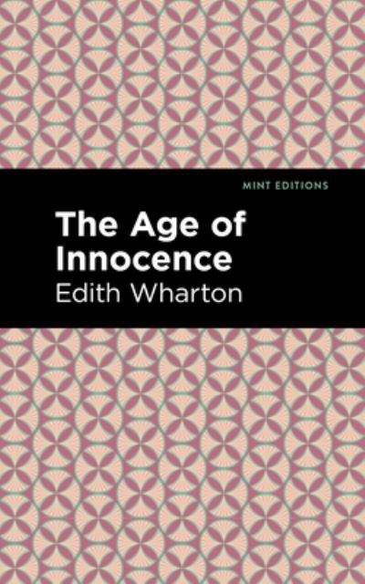 The Age of Innocence - Mint Editions - Edith Wharton - Books - Mint Editions - 9781513208220 - September 9, 2021