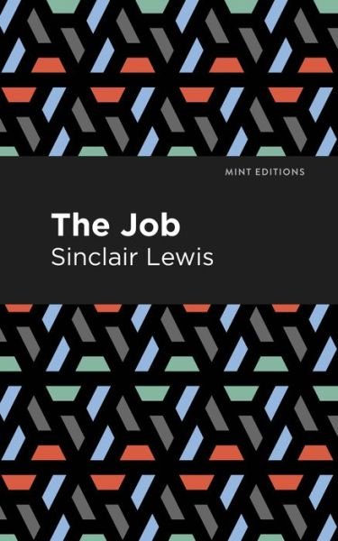 Cover for Sinclair Lewis · The Job: An American Novel - Mint Editions (Paperback Bog) (2021)