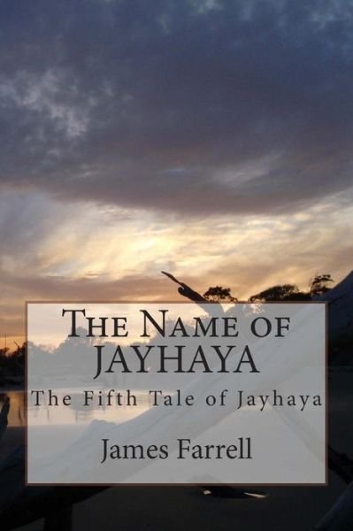 Cover for James Farrell · The Name of Jayhaya: the Fifth Tale of Jayhaya (Paperback Book) (2015)