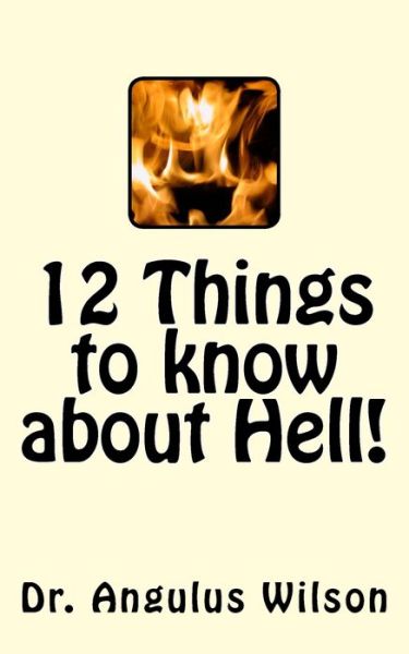 Cover for Angulus D Wilson Phd · 12 Things to know about Hell! (Paperback Book) (2015)