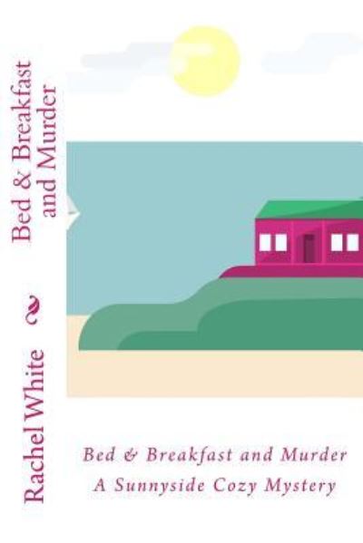 Cover for Rachel White · Bed &amp; Breakfast and Murder (Pocketbok) (2015)