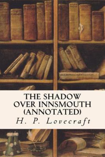 Cover for H P Lovecraft · The Shadow Over Innsmouth (annotated) (Taschenbuch) (2016)