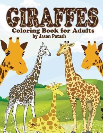 Cover for Jason Potash · Giraffes Coloring Book For Adults (Paperback Book) (2016)