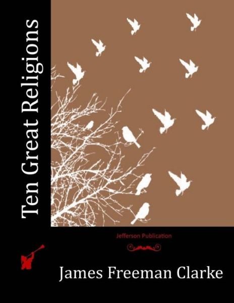 Cover for James Freeman Clarke · Ten Great Religions (Paperback Book) (2016)