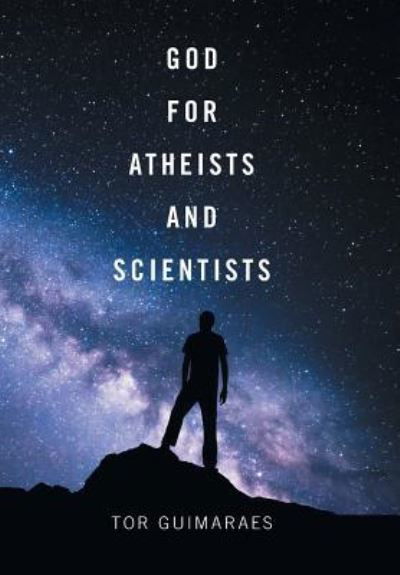 Cover for Tor Guimaraes · God for Atheists and Scientists (Innbunden bok) (2016)