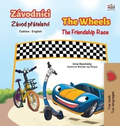 Cover for Inna Nusinsky · The Wheels The Friendship Race (Czech English Bilingual Children's Book) (Hardcover bog) (2021)
