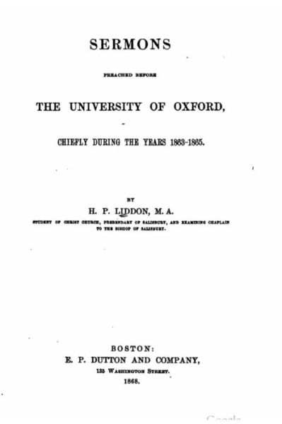 Cover for H P Liddon · Sermons preached before the University of Oxford, chiefly during the years 1863-1865 (Paperback Book) (2016)