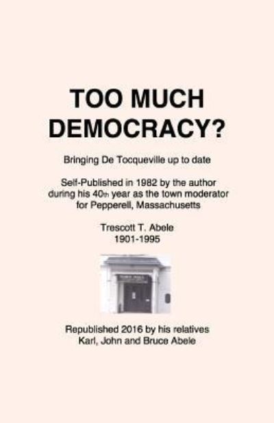 Cover for Trescott T Abele · Too Much Democracy? (Paperback Book) (2016)