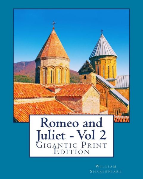 Romeo and Juliet - Vol 2 - William Shakespeare - Books - Createspace Independent Publishing Platf - 9781535385220 - July 19, 2016