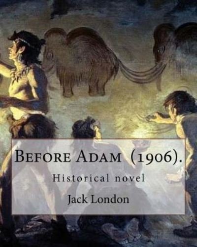 Cover for Jack London · Before Adam (1906). By (Paperback Bog) (2017)