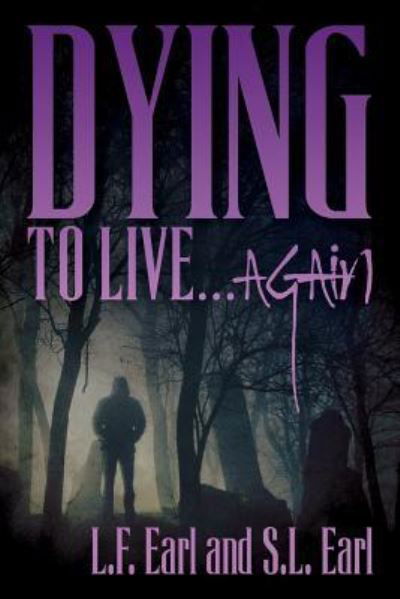 Cover for L F Earl · Dying to Live...Again (Pocketbok) (2017)