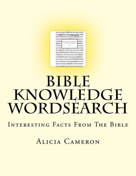 Bible Knowledge Wordsearch - Alicia Cameron - Książki - Createspace Independent Publishing Platf - 9781548156220 - 17 czerwca 2017