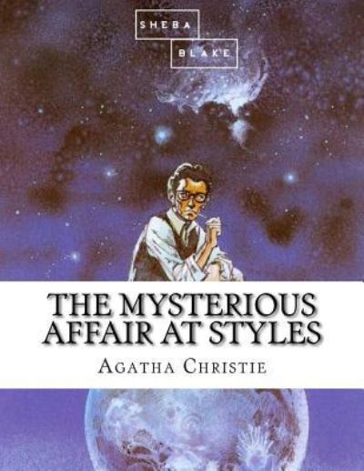 The Mysterious Affair at Styles - Agatha Christie - Books - Createspace Independent Publishing Platf - 9781548648220 - July 5, 2017