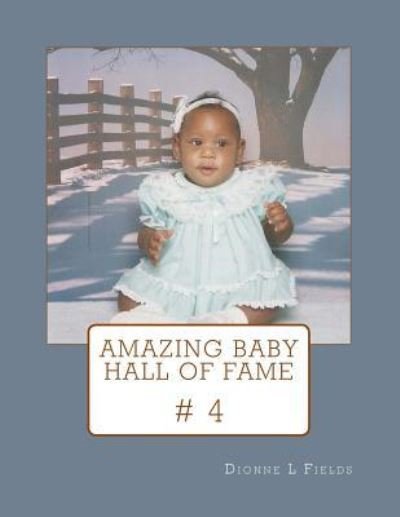 Cover for Dionne L Fields · Amazing Baby Hall of Fame 4 (Taschenbuch) (2017)