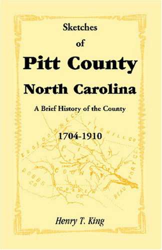 Cover for Henry T. Jr. King · Sketches of Pitt County, North Carolina, a Brief History of the County, 1704-1910 (Paperback Book) (2009)