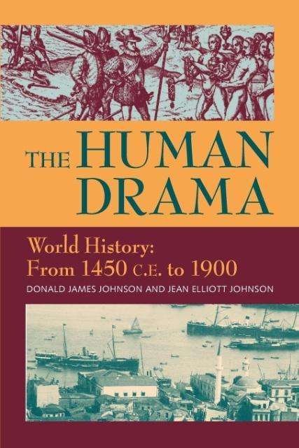 Cover for Donald James Johnson · The Human Drama World History: From 1450 C.E. to 1900 (Volume 3) (Hardcover Book) (2011)
