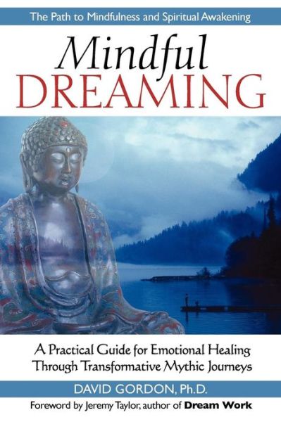 Cover for David Gordon · Mindful Dreaming: A Practical Guide for Emotional Healing Through Transformative Mythic Journeys (Paperback Book) [Annotated edition] (2007)