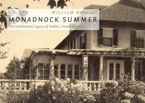 Cover for William Morgan · Monadnock Summer: The Architectural Legacy of Dublin, New Hampshire (Pocketbok) [First edition] (2011)