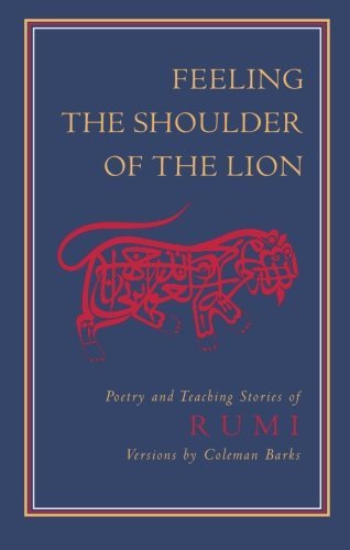 Feeling the Shoulder of the Lion: Poetry and Teaching Stories of Rumi - Jalaluddin Rumi - Livros - Shambhala Publications Inc - 9781570625220 - 1 de fevereiro de 2000