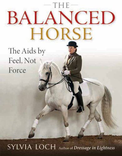 Cover for Sylvia Loch · The Balanced Horse: the Aids by Feel, Not Force (Hardcover Book) (2013)