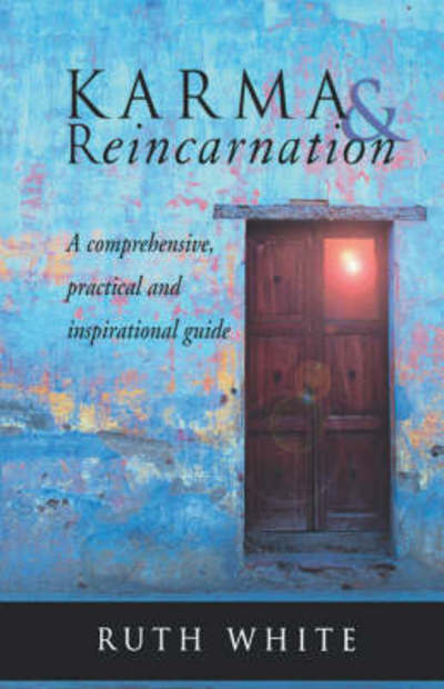 Cover for Ruth White · Karma &amp; Reincarnation: a Comphrensive, Practical and Inspirational Guide (Pocketbok) (2001)