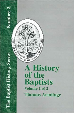 Cover for Thomas Armitage · A History of the Baptists - Vol. 2 (Baptist History) (Taschenbuch) (2001)